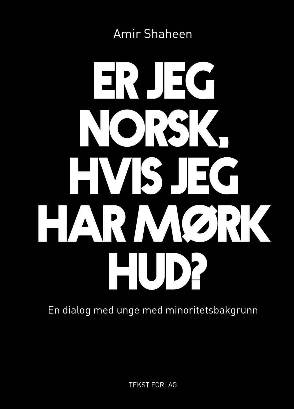 Er jeg norsk, hvis jeg har mørk hud? er debutboken til Amir Shaheen. Er jeg norsk, hvis jeg har mørk hud? er debutboken til Amir Shaheen.