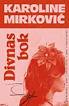 Divnas bok er Karoline Mirkovic’ debutroman.