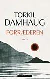 Forræderen er en psykologisk roman fra forfatter og psykiater Torkil Damhaug.