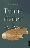 Tynne rivner av lys er Anne-Lise Frølands første roman.
